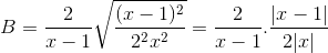 B=\frac{2}{x-1}\sqrt{\frac{(x-1)^{2}}{2^{2}x^{2}}}=\frac{2}{x-1}.\frac{|x-1|}{2|x|}