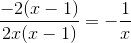 \frac{-2(x-1)}{2x(x-1)}=-\frac{1}{x}