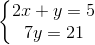 \left\{\begin{matrix} 2x+y=5\\ 7y=21 \end{matrix}\right.