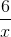 \frac{6}{x}