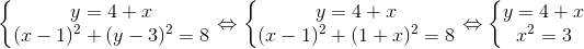 \left\{\begin{matrix} y=4+x\\ (x-1)^{2}+(y-3)^{2}=8 \end{matrix}\right.\Leftrightarrow \left\{\begin{matrix} y=4+x\\ (x-1)^{2}+(1+x)^{2}=8 \end{matrix}\right.\Leftrightarrow \left\{\begin{matrix} y=4+x\\ x^{2}=3 \end{matrix}\right.