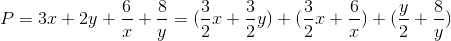 P=3x+2y+\frac{6}{x}+\frac{8}{y}=(\frac{3}{2}x+\frac{3}{2}y)+(\frac{3}{2}x+\frac{6}{x})+(\frac{y}{2}+\frac{8}{y})