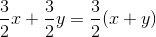 \frac{3}{2}x+\frac{3}{2}y=\frac{3}{2}(x+y)