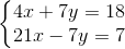 \left\{\begin{matrix} 4x+7y=18\\ 21x-7y=7 \end{matrix}\right.