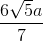 \frac{6\sqrt{5}a}{7}