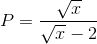 P=\frac{\sqrt{x}}{\sqrt{x}-2}