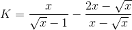 K=\frac{x}{\sqrt{x}-1}-\frac{2x-\sqrt{x}}{x-\sqrt{x}}