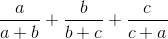 \frac{a}{a+b}+\frac{b}{b+c}+\frac{c}{c+a}