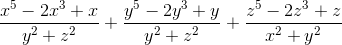 \frac{x^{5}-2x^{3}+x}{y^{2}+z^{2}}+\frac{y^{5}-2y^{3}+y}{y^{2}+z^{2}}+\frac{z^{5}-2z^{3}+z}{x^{2}+y^{2}}