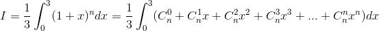 I=\frac{1}{3}\int_{0}^{3}(1+x)^{n}dx=\frac{1}{3}\int_{0}^{3}(C_{n}^{0}+C_{n}^{1}x+C_{n}^{2}x^{2}+C_{n}^{3}x^{3}+...+C_{n}^{n}x^{n})dx