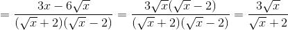 =\frac{3x-6\sqrt{x}}{(\sqrt{x}+2)(\sqrt{x}-2)}=\frac{3\sqrt{x}(\sqrt{x}-2)}{(\sqrt{x}+2)(\sqrt{x}-2)}=\frac{3\sqrt{x}}{\sqrt{x}+2}