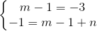 \left\{\begin{matrix} m-1=-3\\ -1=m-1+n \end{matrix}\right.