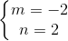 \left\{\begin{matrix} m = -2\\ n= 2 \end{matrix}\right.