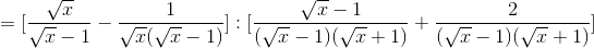 =[\frac{\sqrt{x}}{\sqrt{x}-1}-\frac{1}{\sqrt{x}(\sqrt{x}-1)}]:[\frac{\sqrt{x}-1}{(\sqrt{x}-1)(\sqrt{x}+1)}+\frac{2}{(\sqrt{x}-1)(\sqrt{x}+1)}]