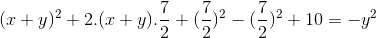(x+y)^{2}+2.(x+y).\frac{7}{2}+(\frac{7}{2})^{2}-(\frac{7}{2})^{2}+10=-y^{2}