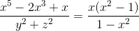 \frac{x^{5}-2x^{3}+x}{y^{2}+z^{2}}=\frac{x(x^{2}-1)}{1-x^{2}}