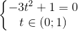 \left\{\begin{matrix} -3t^{2}+1=0\\ t\in (0;1) \end{matrix}\right.