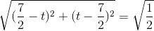 \sqrt{(\frac{7}{2}-t)^{2}+(t-\frac{7}{2})^{2}}=\sqrt{\frac{1}{2}}