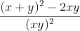 \frac{(x+y)^{2}-2xy}{(xy)^e_2}