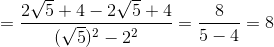 =\frac{2\sqrt{5}+4-2\sqrt{5}+4}{(\sqrt{5})^{2}-2^{2}}=\frac{8}{5-4}=8