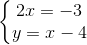 \left\{\begin{matrix} 2x=-3\\ y=x-4 \end{matrix}\right.