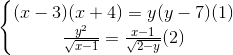 \left\{\begin{matrix} (x-3)(x+4)=y(y-7)(1)\\ \frac{y^{2}}{\sqrt{x-1}}=\frac{x-1}{\sqrt{2-y}} (2)\end{matrix}\right.