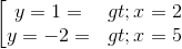 \begin{bmatrix} y=1=> x=2\\ y=-2 => x =5 \end{matrix}