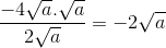 \frac{-4\sqrt{a}.\sqrt{a}}{2\sqrt{a}}=-2\sqrt{a}