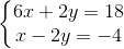 \left\{\begin{matrix} 6x+2y=18\\ x-2y=-4 \end{matrix}\right.