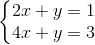 \left\{\begin{matrix} 2x+y=1\\ 4x+y=3 \end{matrix}\right.