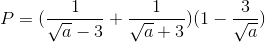 P=(\frac{1}{\sqrt{a}-3}+\frac{1}{\sqrt{a}+3})(1-\frac{3}{\sqrt{a}})