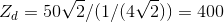 Z_{d} = 50\sqrt{2}/(1/(4\sqrt{2})) = 400