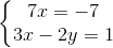 \left\{\begin{matrix} 7x=-7\\ 3x-2y=1 \end{matrix}\right.