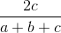 \frac{2c}{a+b+c}