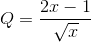 Q=\frac{2x-1}{\sqrt{x}}