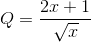 Q=\frac{2x+1}{\sqrt{x}}