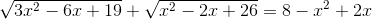 \sqrt{3x^{2}-6x+19}+\sqrt{x^{2}-2x+26}=8-x^{2}+2x