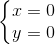 \left\{\begin{matrix} x=0\\ y=0 \end{matrix}\right.