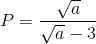 P=\frac{\sqrt{a}}{\sqrt{a}-3}