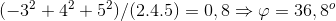 (-3^{2} + 4^{2} + 5^{2})/(2.4.5) = 0,8 \Rightarrow \varphi = 36,8^{o}