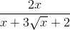 \frac{2x}{x + 3\sqrt{x} + 2}