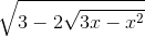 \sqrt{3 - 2\sqrt{3x - x^2}}