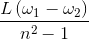 \frac{L\left ( \omega _{1} -\omega _{2}\right )}{n^{2}-1}