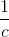 \frac{1}{c}