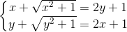 \left\{\begin{matrix} x+\sqrt{x^{2}+1}=2y+1\\ y+\sqrt{y^{2}+1}=2x+1 \end{matrix}\right.