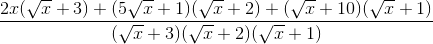 \frac{2x(\sqrt{x} + 3) + (5\sqrt{x} + 1)(\sqrt{x} + 2) + (\sqrt{x} + 10)(\sqrt{x} + 1)}{(\sqrt{x} + 3)(\sqrt{x} + 2)(\sqrt{x} + 1)}