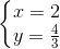 \left\{\begin{matrix} x = 2 & \\ y = \frac{4}{3} & \end{matrix}\right.