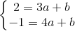 \left\{\begin{matrix} 2=3a+b\\ -1=4a+b \end{matrix}\right.