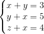 \left\{\begin{matrix} x + y = 3 & \\ y + x = 5 & \\ z + x = 4 & \end{matrix}\right.