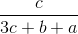 \frac{c}{3c + b + a}